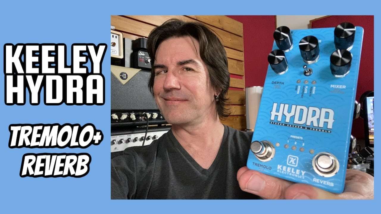 Video – 3 TYPES OF TREMOLO AND REVERB, ONE PEDAL – KEELEY HYDRA