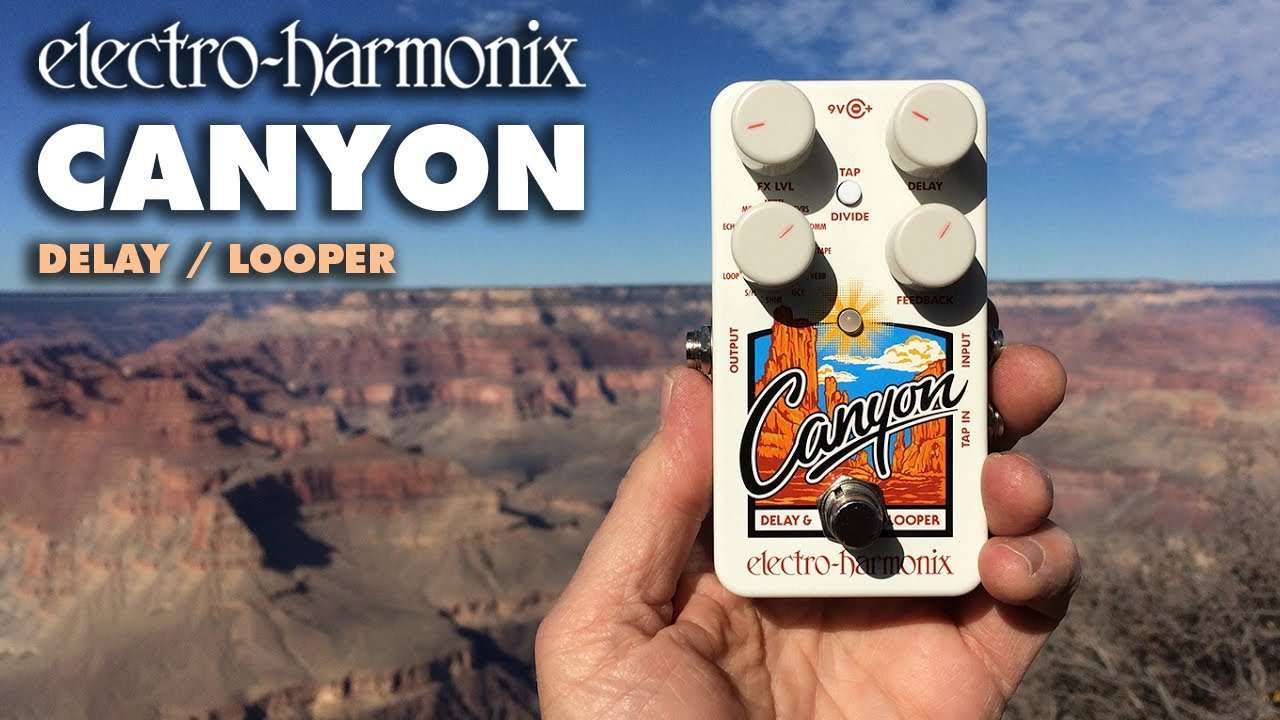 Video – Electro-Harmonix Canyon Delay / Looper Pedal (Demo by Bill Ruppert)