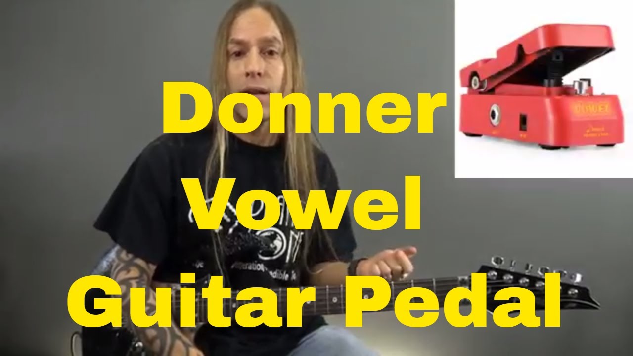 Video – Donner Vowel Guitar Pedal (Wah and Volume) – Steve Stine Pedal Review