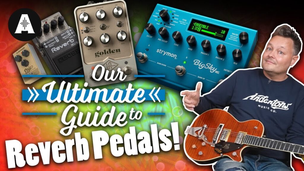 Video – The Ultimate Guide to Reverb Pedals!