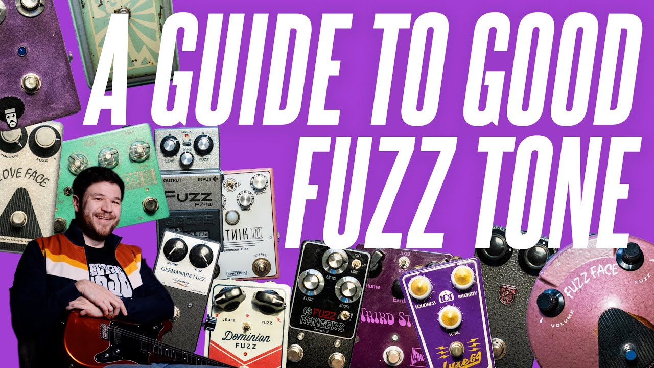 Video – A Guide To GOOD Fuzz Tone (With Any Fuzz Pedal)