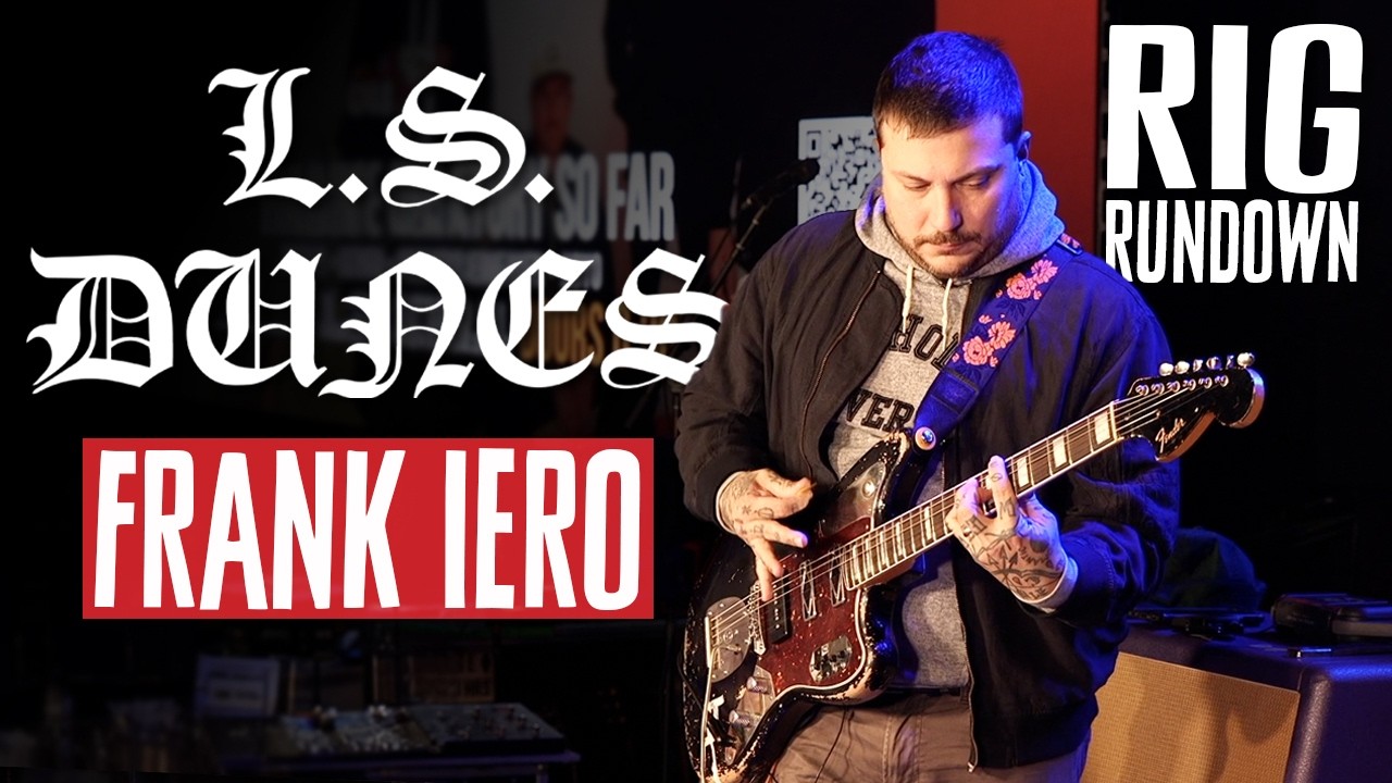 Rig Rundown Video – L.S. Dunes’ Frank Iero Rig Rundown Guitar Gear Tour