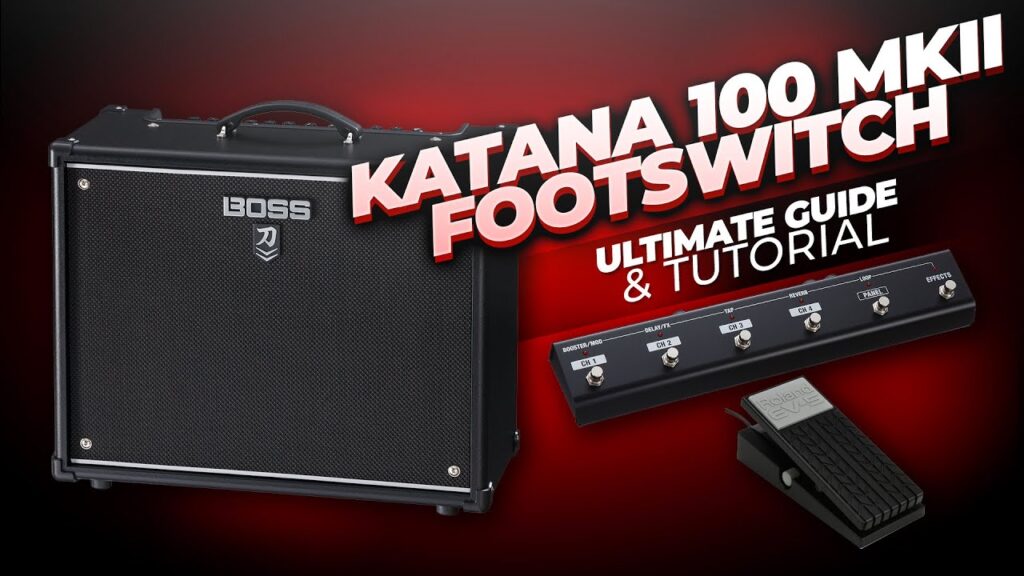 Footswitch Video – BOSS Katana 100 MKII Footswitch Guide – GAFC & Expression Pedal Options