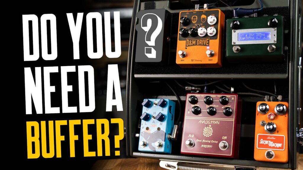 Video – Do I Need A Buffer & Where Do I Put It On My Pedalboard? – That Pedal Show