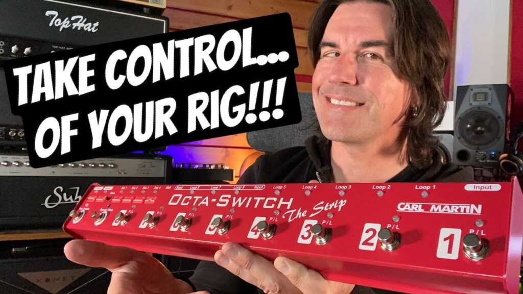 Video – TAKE CONTROL… OF YOUR RIG! CARL MARTIN OCTASWITCH “The Strip”