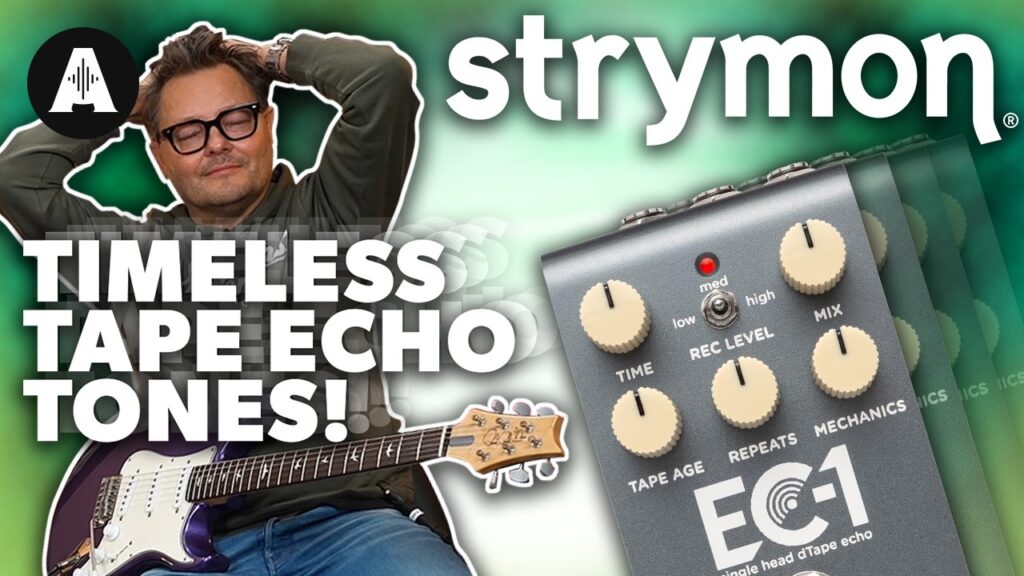 Just Video – Strymon EC-1 Tape Echo – A Truly Inspirational Tape Delay!