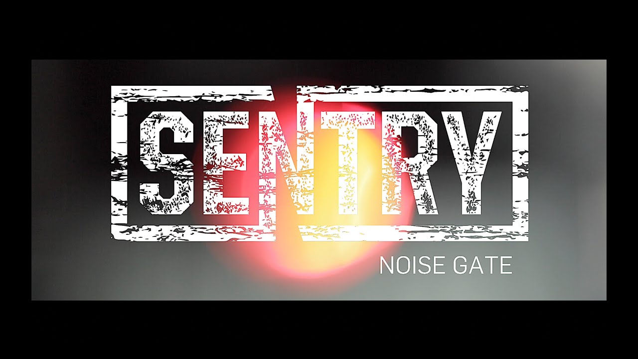 Just Video – Sentry Noise Gate – Official Product Video